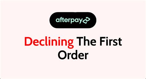 Why is Afterpay declining my first order?