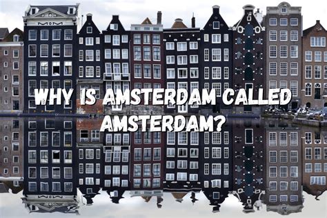 Why is Amsterdam called Holland?