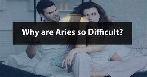 Why is Aries so difficult?