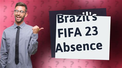 Why is Brazil not in FIFA 23 anymore?