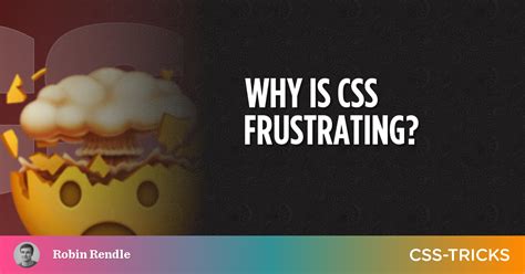 Why is CSS so frustrating?