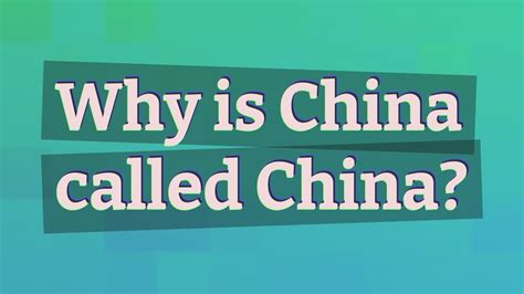 Why is China called China?