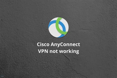 Why is Cisco VPN not working?