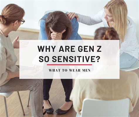 Why is Gen Z more sensitive?