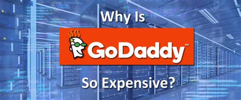 Why is GoDaddy so expensive?