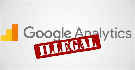Why is Google Analytics illegal?