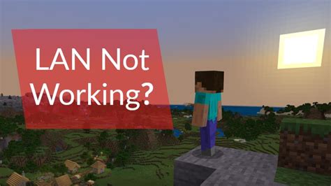 Why is LAN not working Minecraft?