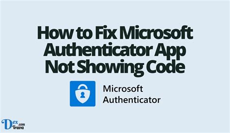 Why is Microsoft Authenticator not showing code?