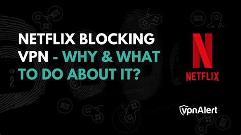 Why is Netflix blocking VPN?