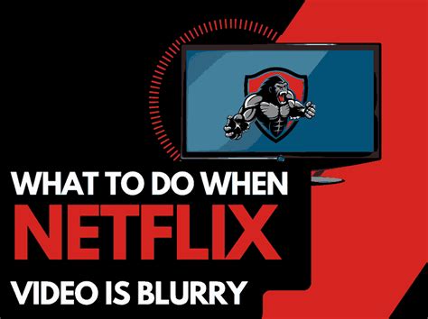 Why is Netflix blurry and dark?