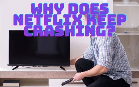 Why is Netflix crashing?