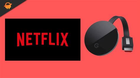 Why is Netflix not casting to Chromecast?