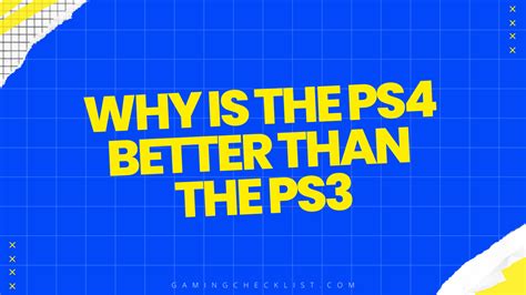 Why is PS4 better than PS3?