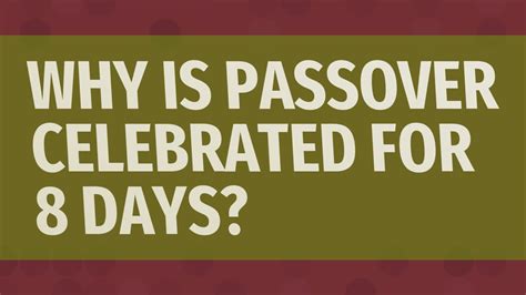 Why is Passover 8 days?