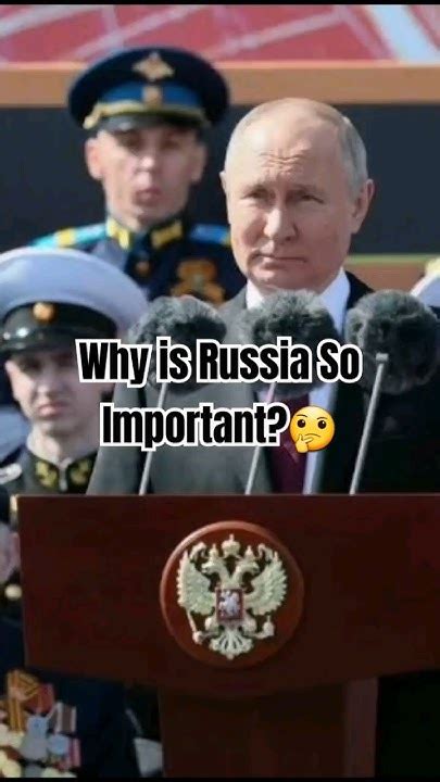 Why is Russia so important?