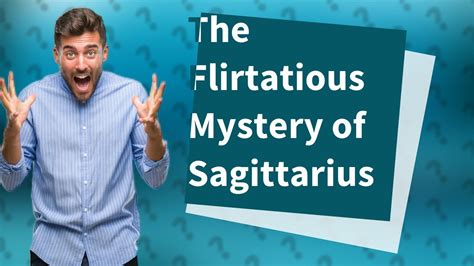 Why is Sagittarius so flirty?