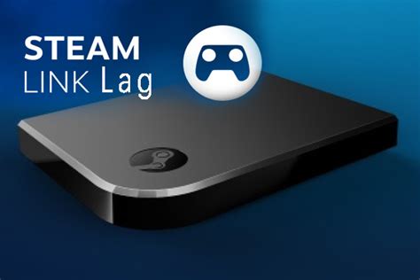 Why is Steam Link so laggy?
