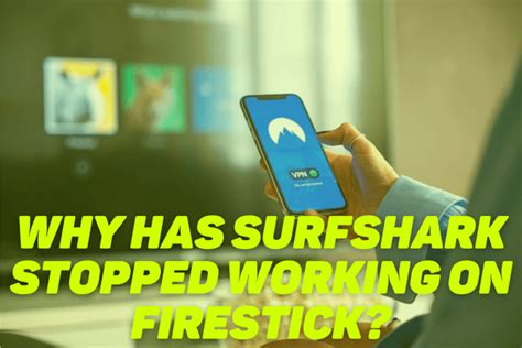 Why is Surfshark not working on my Firestick?
