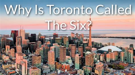 Why is Toronto called the 6?