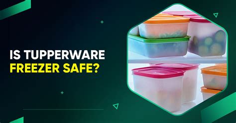 Why is Tupperware not freezer safe?