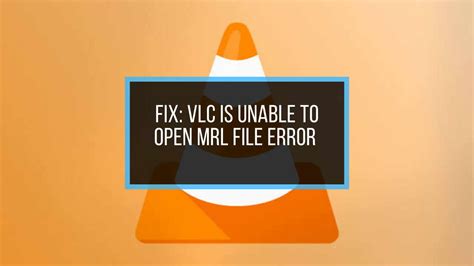 Why is VLC file not opening?