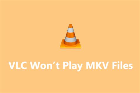 Why is VLC not playing MKV files properly?