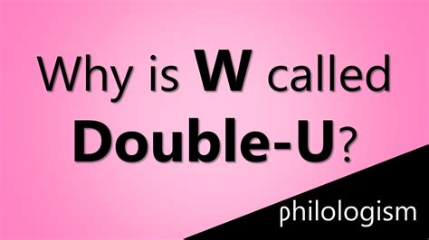 Why is W called a double-u?