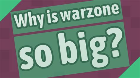 Why is Warzone so big?