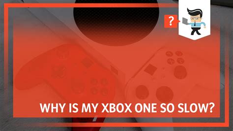 Why is Xbox 1 so slow?