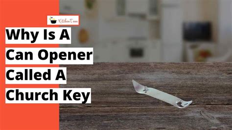 Why is a can opener called a church key?