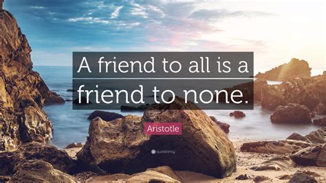 Why is a friend to all a friend to none?