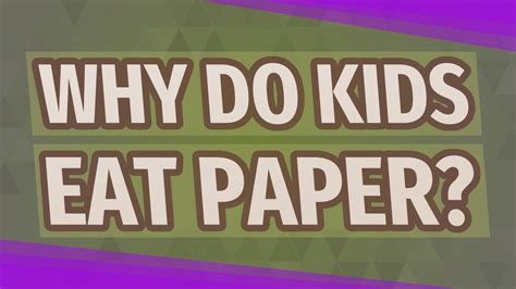 Why is a kid eating paper?