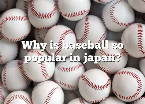 Why is baseball so popular in Japan?