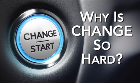Why is change so hard for humans?