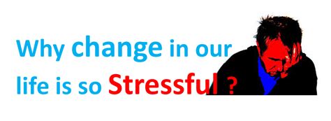 Why is change stressful?