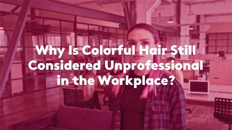 Why is colorful hair unprofessional?