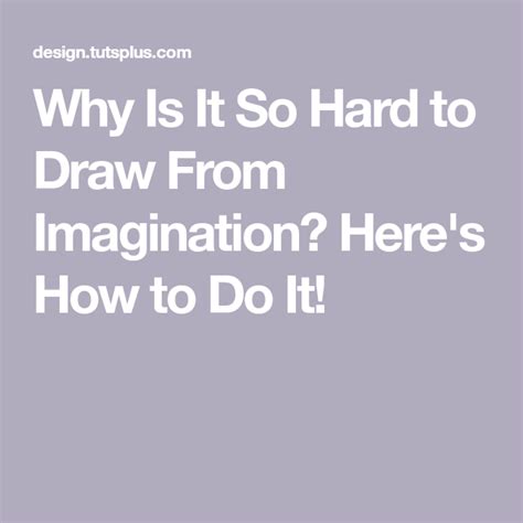 Why is drawing from imagination so hard?
