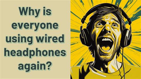 Why is everyone using wired headphones again?