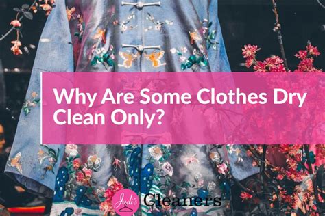 Why is everything dry clean only?