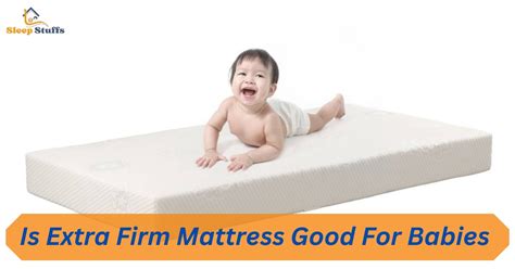 Why is firm mattress good for baby?