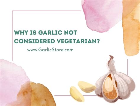 Why is garlic not vegetarian?