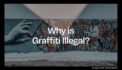 Why is graffiti banned?