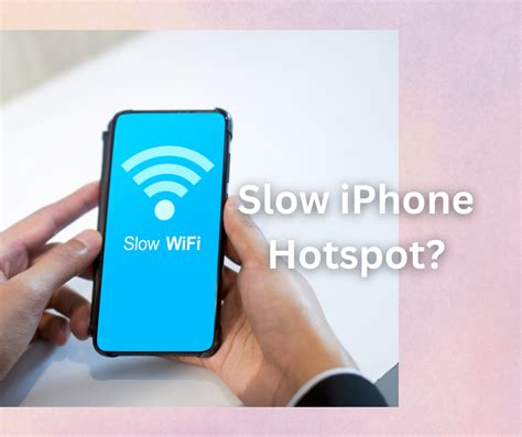Why is iPhone hotspot so slow?