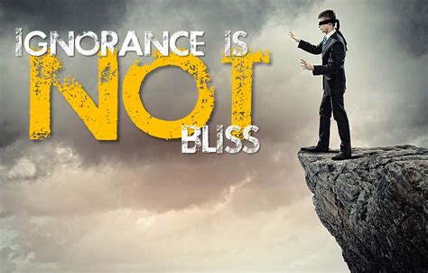 Why is ignorance not bliss?