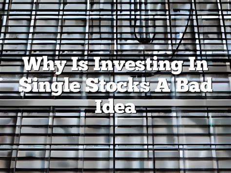 Why is investing in single stocks a bad idea?