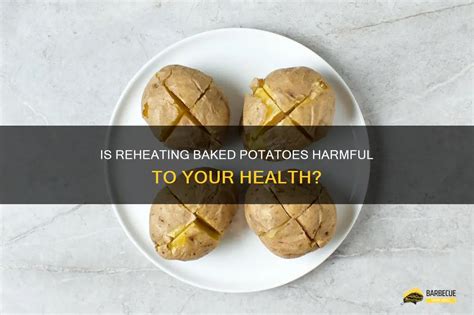 Why is it bad to reheat potatoes?