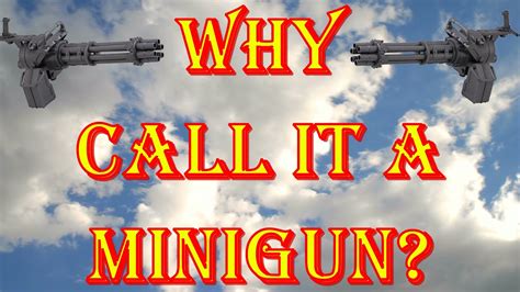 Why is it called a Minigun?