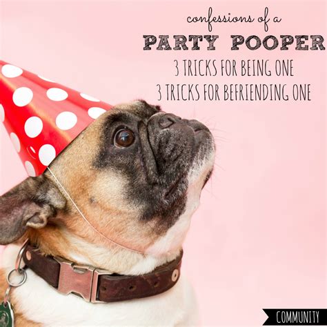 Why is it called party pooper?