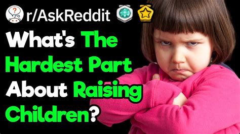 Why is it difficult to raise a child?