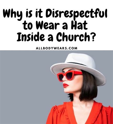 Why is it disrespectful to wear a hat inside a church?